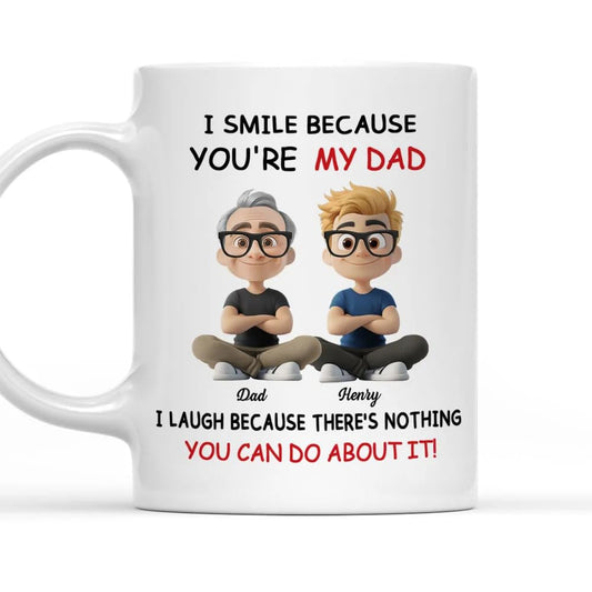 I Smile Because You're My Dad I Laugh Because There's Nothing You Can Do About It Custom | Ceramic Coffee Mug | Father's Day Gift | Stylish Printed Design | Tea & Coffee Cup | 11oz