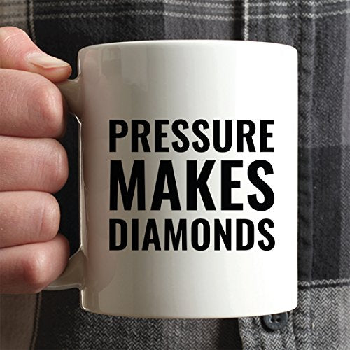 Motivational Gift Pressure Makes Diamonds | Ceramic Coffee Mug | 11 OZ