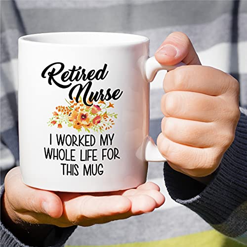 Funny Retired Nurse Worked My Whole Life For | Ceramic Coffee Mug | 11 OZ