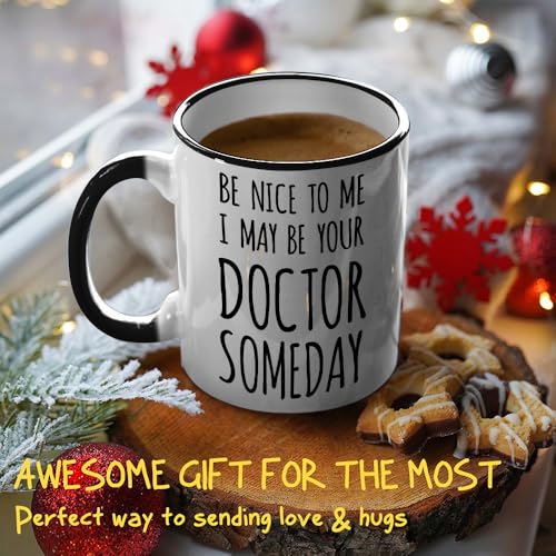 Be Nice to Me I May Your Doctor Someday | Ceramic Coffee Mug | 11 OZ