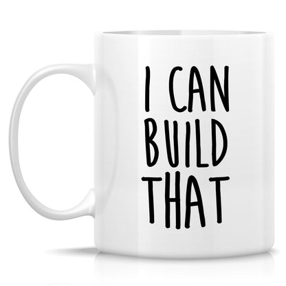 Funny Builder I Can Build That Construction Worker Contractor | Ceramic Coffee Mug | Father's Day Gift | Stylish Printed Design | Tea & Coffee Cup | 11oz