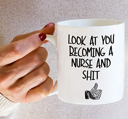 Funny Look At You Becoming a Nurse and Shit | Ceramic Coffee Mug | 11 OZ
