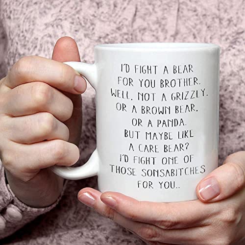 Funny I Would Fight A Bear For You Brother | Ceramic Coffee Mug | 11 OZ