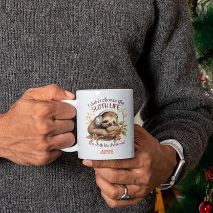 I Didn t Choose The Sloth Life Customized | Customised Coffee Mug | 11 OZ