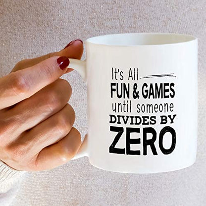 Funny It s All Fun Games Until Someone Divides | Ceramic Coffee Mug | 11 OZ