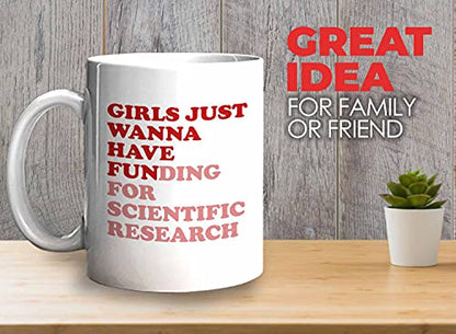 Bubble Hugs Scientist Girls Just Wanna Have | Ceramic Coffee Mug | 11 OZ