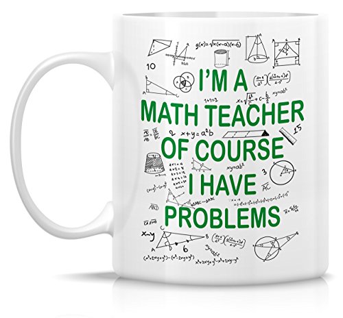 Funny I m A Math Teacher Of Course Have | Ceramic Coffee Mug | 11 OZ