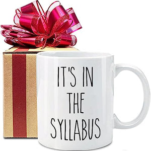 Novelty It s In The Syllabus Gift for | Ceramic Coffee Mug | 11 OZ