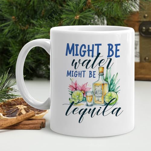 Might Be Water Tequila Gifts for Lovers | Ceramic Coffee Mug | 11 OZ