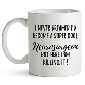 Neurosurgeon Funny Neurosurgery | Ceramic Coffee Mug | 11 OZ