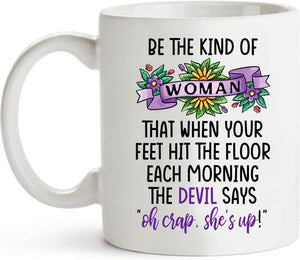 Be the kind of woman that when your feet hit | Ceramic Coffee Mug | 11 OZ