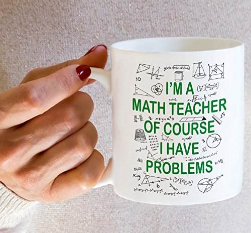 Funny I m A Math Teacher Of Course Have | Ceramic Coffee Mug | 11 OZ