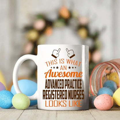 Awesome Advanced Practice Registered Nurses | Ceramic Coffee Mug | 11 OZ