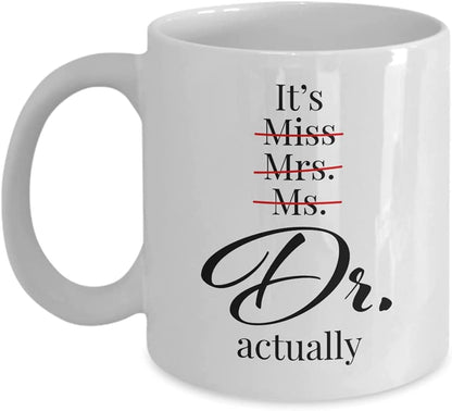 It s Miss Mrs Ms Dr Actually Funny Doctor Gift | Ceramic Coffee Mug | 11 OZ