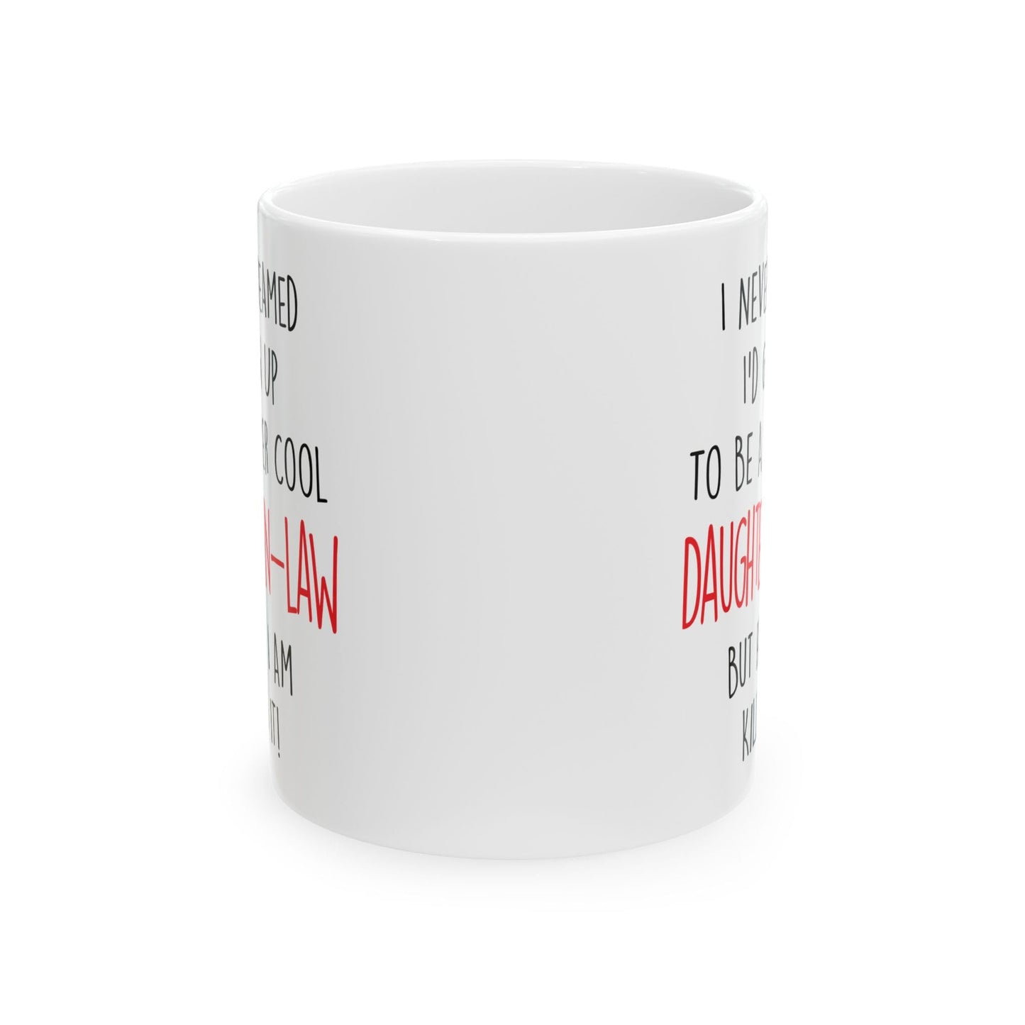 Never Dreamed I'd Grow Up To Be A Cool Daughter | Ceramic Coffee Mug | Father's Day Gift | Stylish Printed Design | Tea & Coffee Cup | 11oz