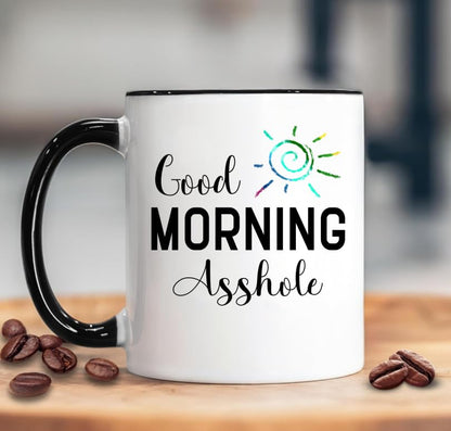 with Handle Good Morning Asshole Funny Gift | Ceramic Coffee Mug | 11 OZ