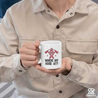 Where My Hose At Firefighter Firemen Firewomen | Ceramic Coffee Mug | 11 OZ