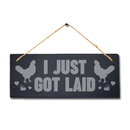 I Just Got Laid Laser Engraved Hanging Slate Chick Chicken Shed Plaque Sign