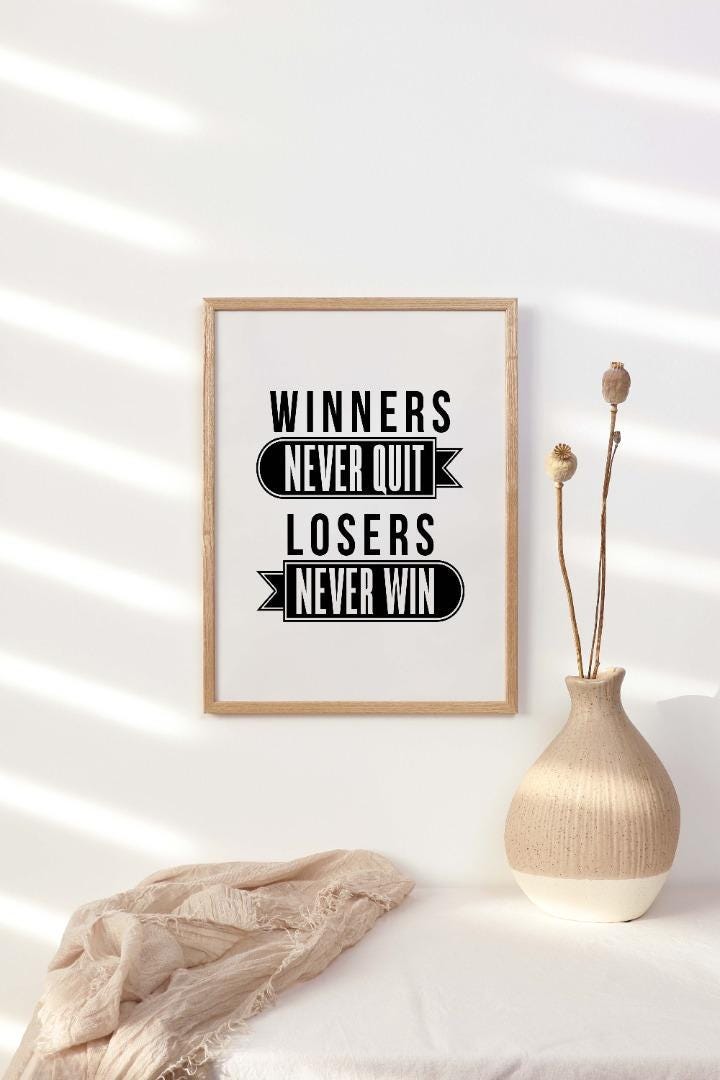 Winners Never Quit Losers Never Win Positive Quote Poster Picture Print Wall