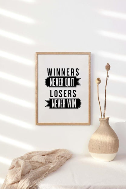 Winners Never Quit Losers Never Win Positive Quote Poster Picture Print Wall