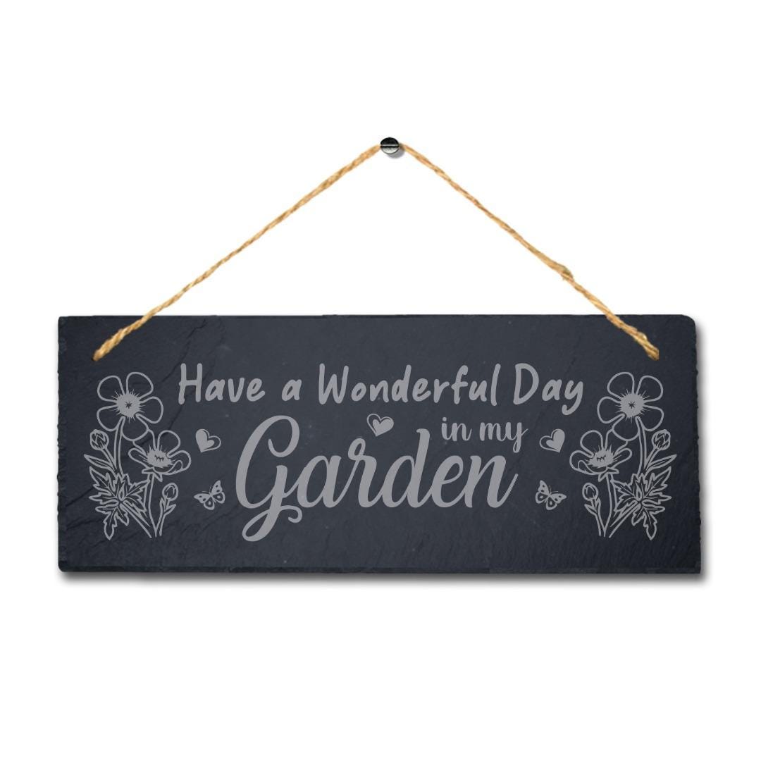 Have Wonderful Day In My Garden Laser Engraved Hanging Slate Garden Plaque Sign