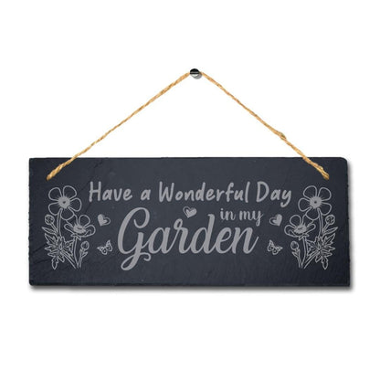 Have Wonderful Day In My Garden Laser Engraved Hanging Slate Garden Plaque Sign