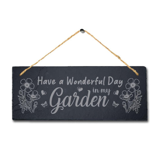 Have Wonderful Day In My Garden Laser Engraved Hanging Slate Garden Plaque Sign