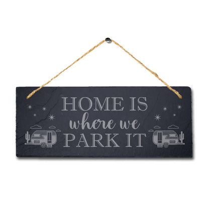 Home Is Where We Park Laser Engraved Hanging Slate Caravan Camping Plaque Sign