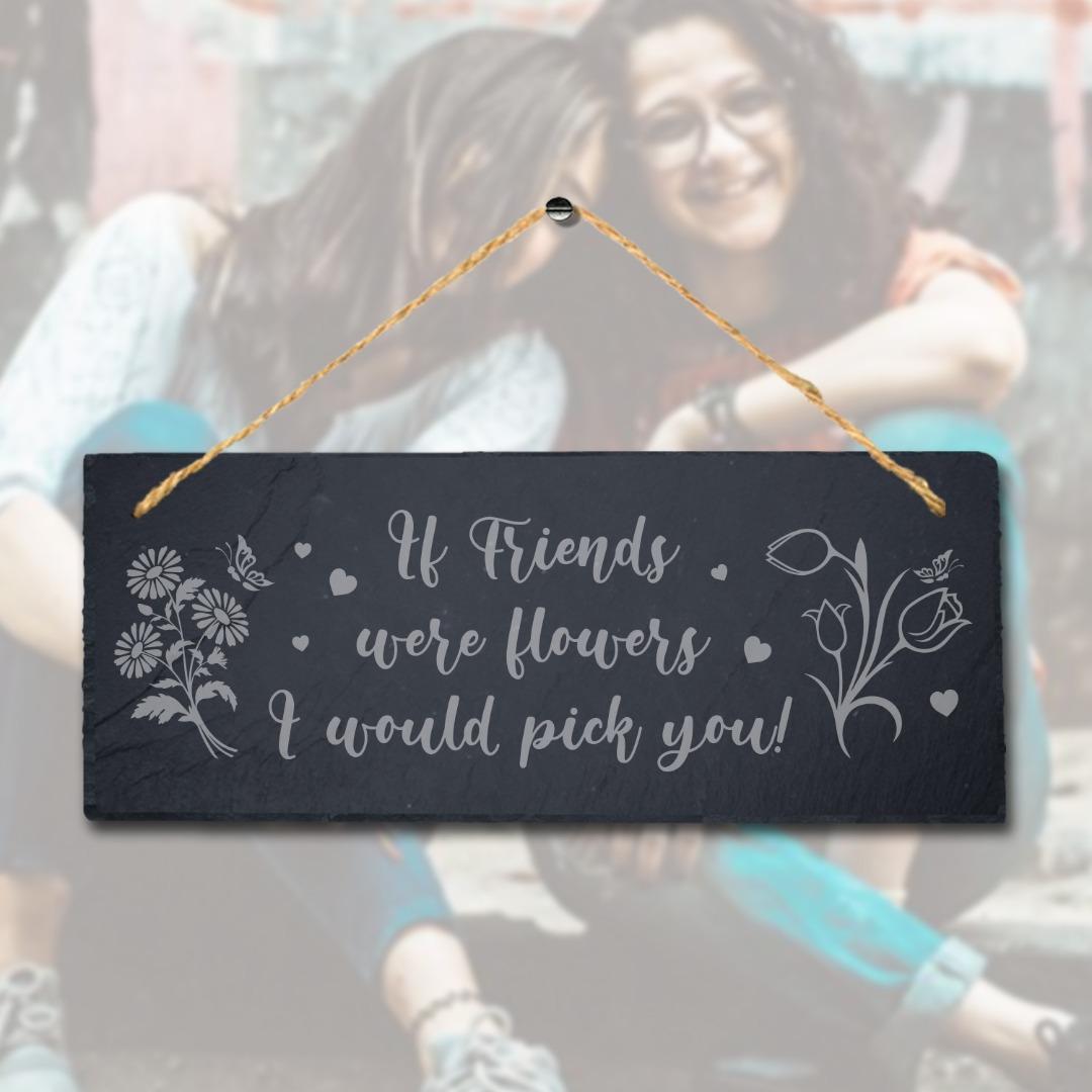 If Friends Were Flowers Engraved Hanging Slate Friendship Day Gift Plaque Sign