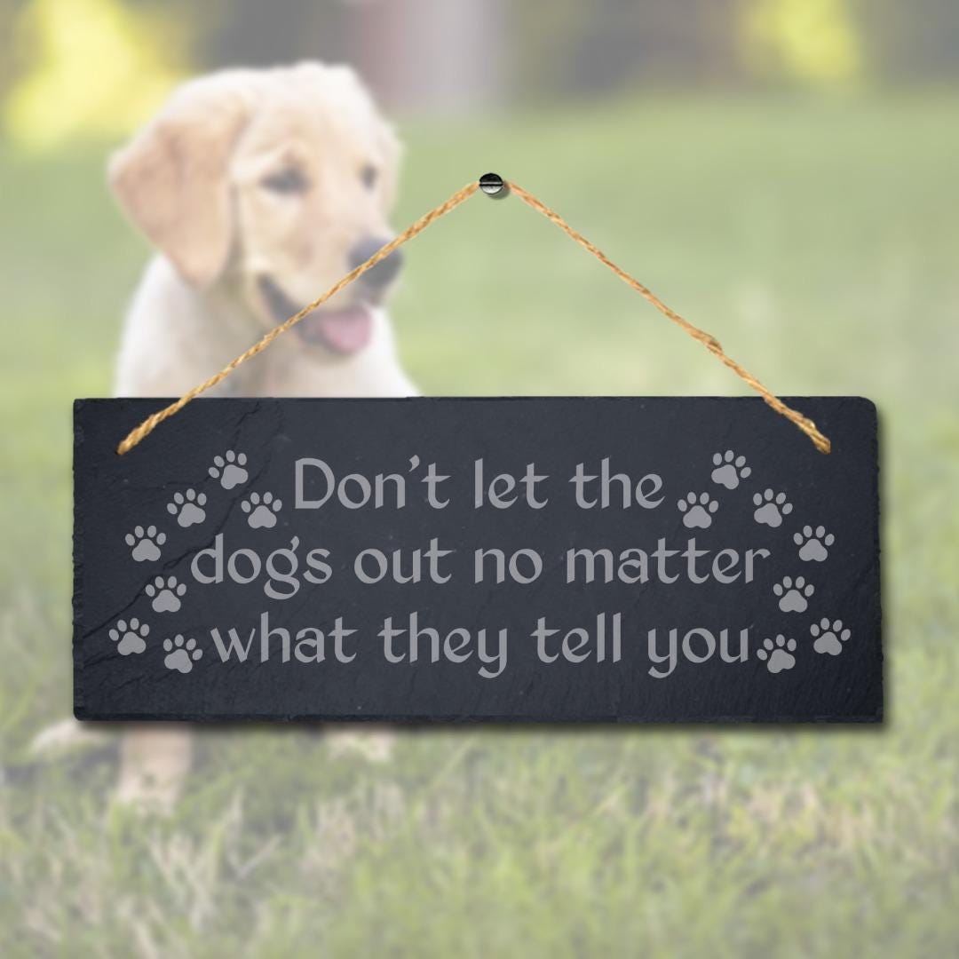 Do Not Let The Dogs Engraved Hanging Slate Kennels Puppy Funny Gift Wall Sign