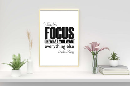 When You Focus Everything Falls Away Motivational Positive Quote Art Poster Wall