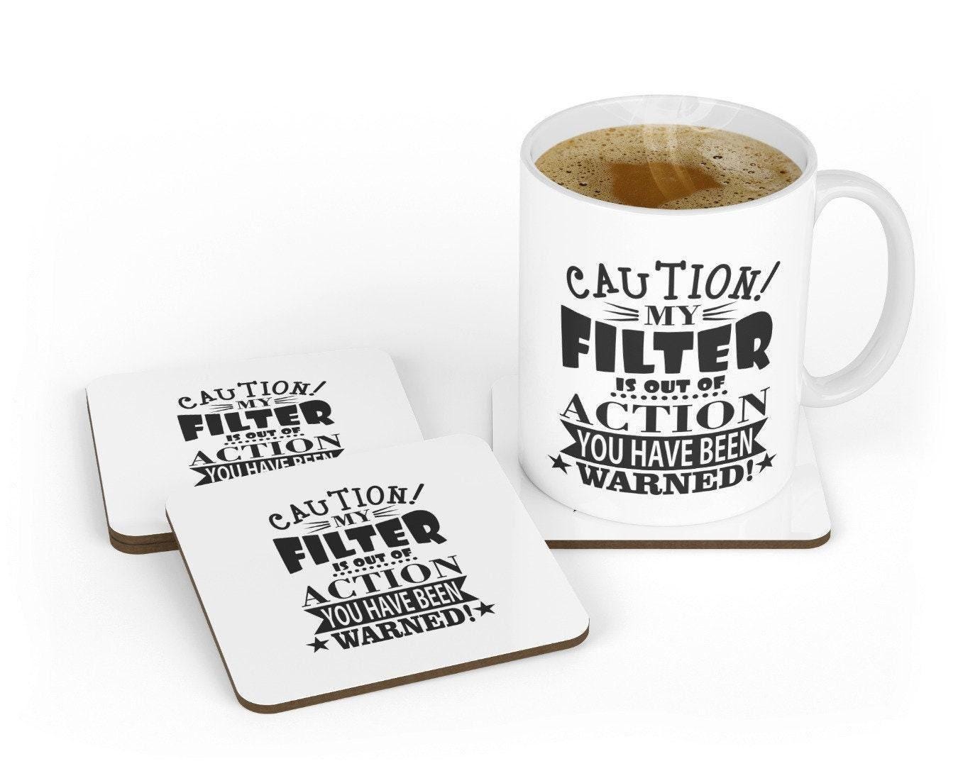 Caution My Filter Out of Action Mug & Coaster Set