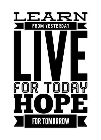 Learn From Yesterday Hope For Tomorrow Motivational Positive Quote Poster Wall