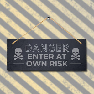 Danger Enter At Your Own Risk Engraved Hanging Slate Warning Caution Plaque Sign