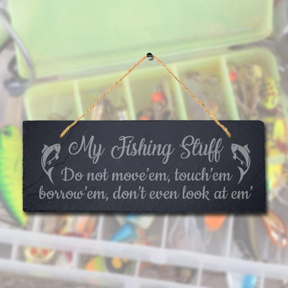 My Fishing Stuff Do Not Move Laser Engraved Hanging Slate Sea Lake Plaque Sign