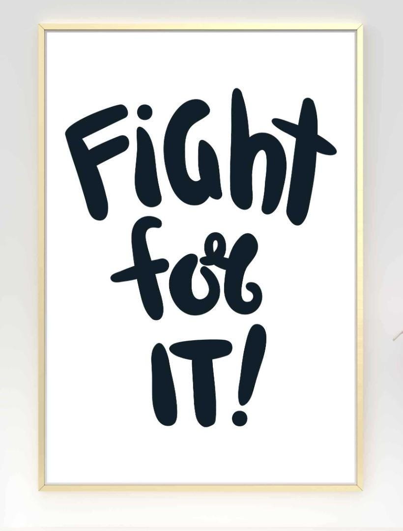 Fight For It Motivational Inspirational Love Positive Quote Poster Wall