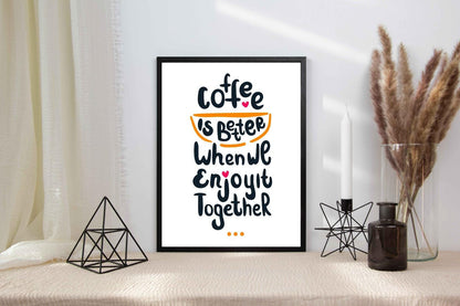 Coffee Is Better Motivational Inspirational Love Positive Quote Poster Wall