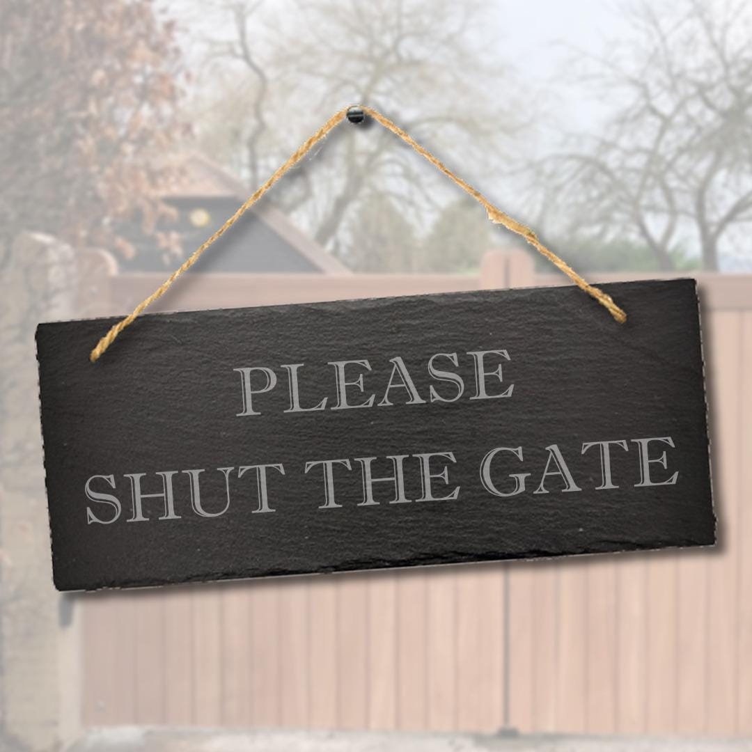 Please Shut The Gate Laser Engraved Hanging Slate Outdoor Home Decor Plaque Sign