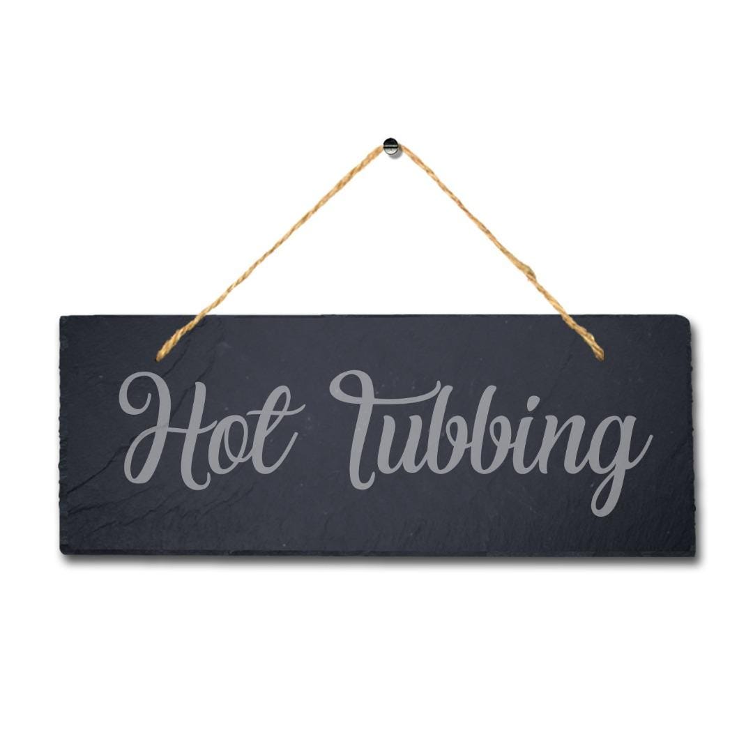 Hot Tubbing Laser Engraved Hanging Slate Spa Whirlpool Hot Tub Plaque Sign