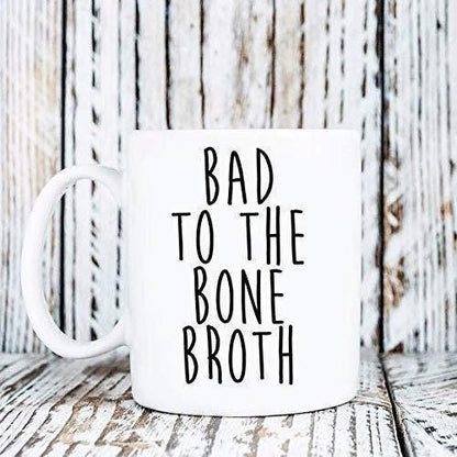 Bad to the Bone Broth Mug: Funny Fitness Gift, 11oz Coffee Cup