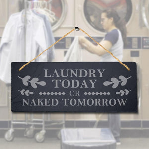 Laundry Today Naked Tomorrow Laser Engraved Hanging Slate Home Funny Plaque Sign
