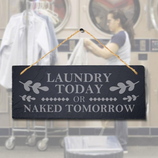 Laundry Today Naked Tomorrow Laser Engraved Hanging Slate Home Funny Plaque Sign