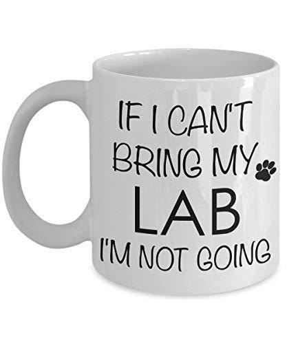 Labrador Mug: "If I Can't Bring My Lab" Funny Novelty Coffee Cup