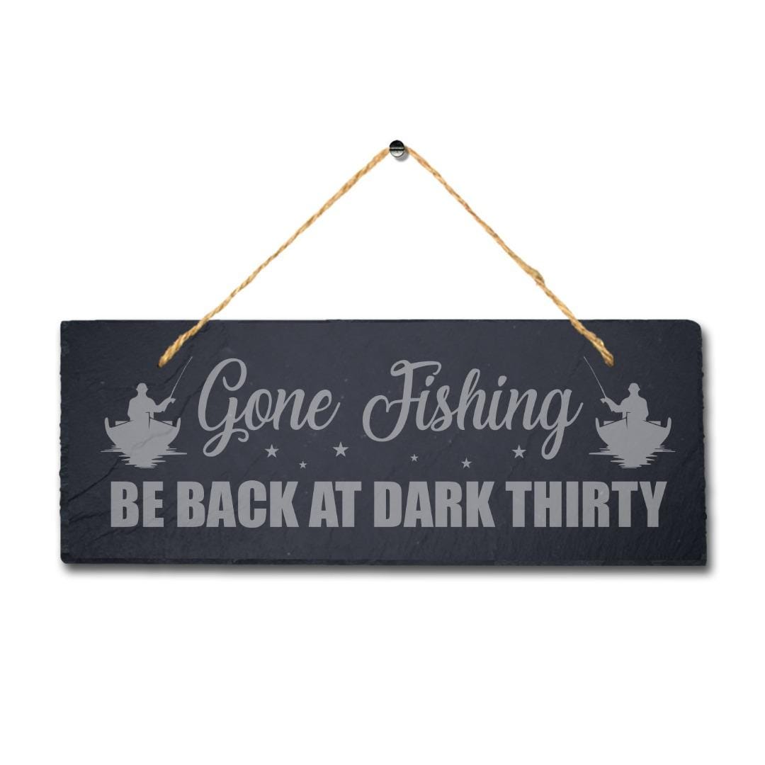 Gone Fishing Be Back At Dark Thirty Engraved Hanging Slate Sea Lake Plaque Sign