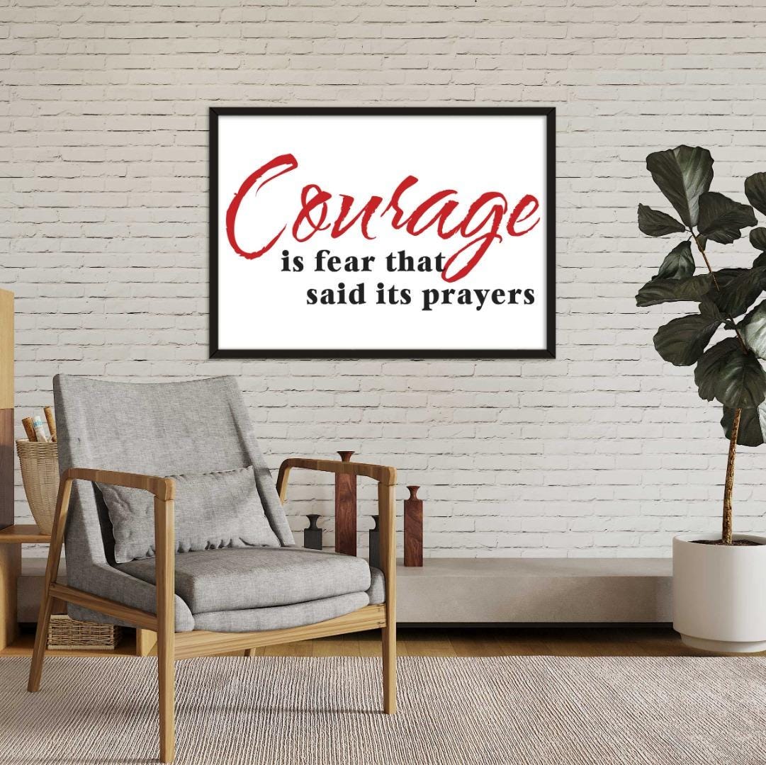 Courage Is Fear Inspirational Positive Thought Quote Poster Print Wall