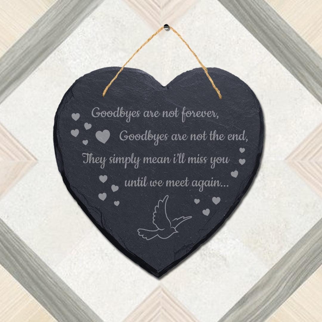 Goodbyes Are Not Forever Laser Engraved Hanging Slate Heart Shape Plaque Sign
