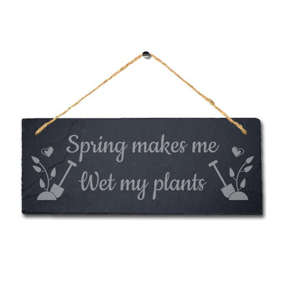 Spring Makes Wet Plant Laser Engraved Hanging Slate Garden Allotment Plaque Sign