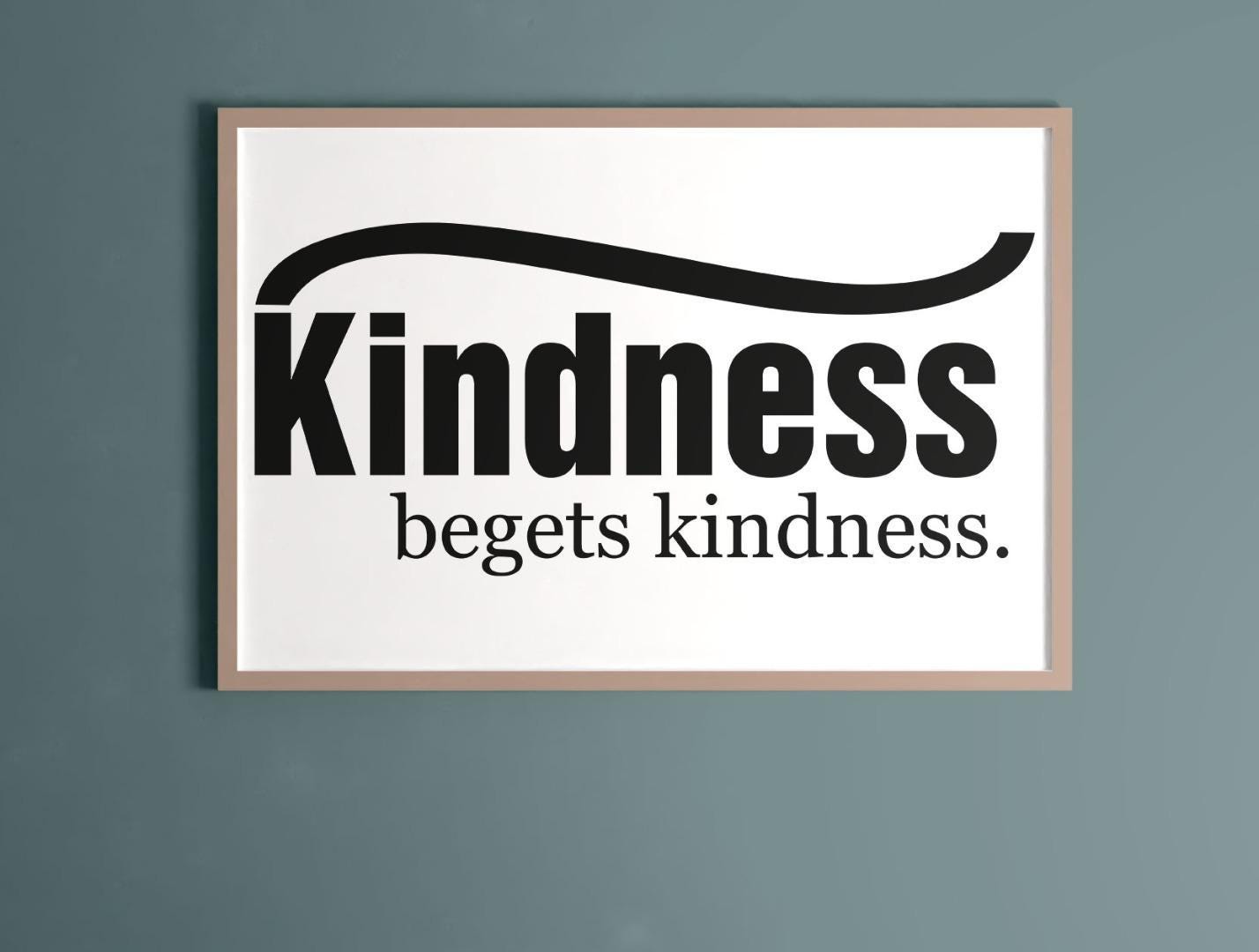 Kindness Begets Kindness Motivational Inspirational Positive Quote Poster Wall