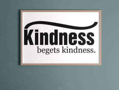 Kindness Begets Kindness Motivational Inspirational Positive Quote Poster Wall