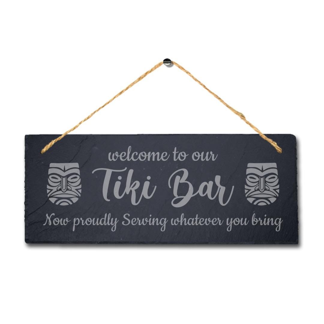 Welcome To Our Tiki Bar Proudly Serving Laser Engraved Hanging Slate Plaque Sign